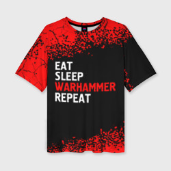 Женская футболка oversize 3D Eat Sleep Warhammer Repeat - Спрей