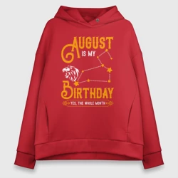 Женское худи Oversize хлопок В августе мой день рождения Лев