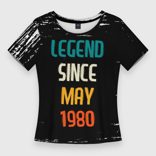 Женская футболка 3D Slim Legend Since May 1980 - FS, цвет 3D печать