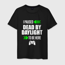 Мужская футболка хлопок Dead by Daylight I Paused