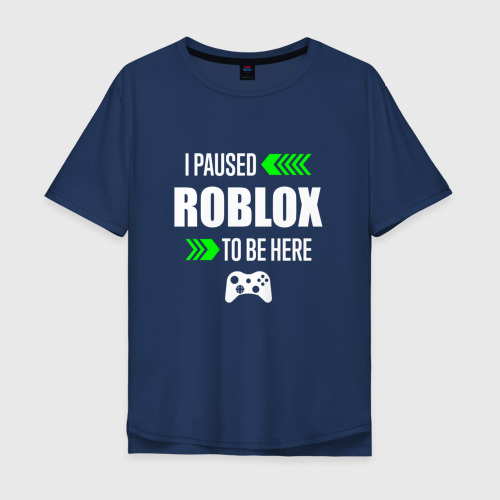Мужская футболка хлопок Oversize с принтом Roblox I Paused, вид спереди #2
