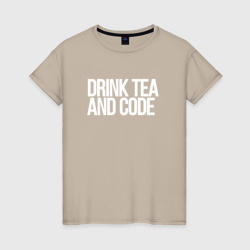 Светящаяся женская футболка Drink tea and code - программист