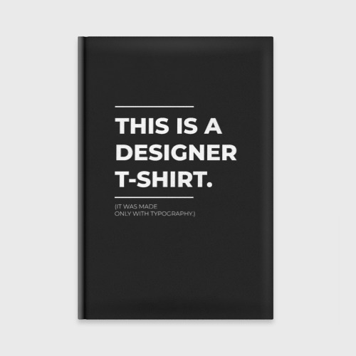 Ежедневник This is a designer T-Shirt Типография