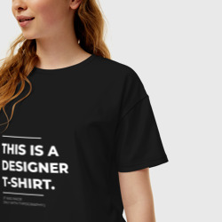 Женская футболка хлопок Oversize This is a designer T-Shirt Типография - фото 2