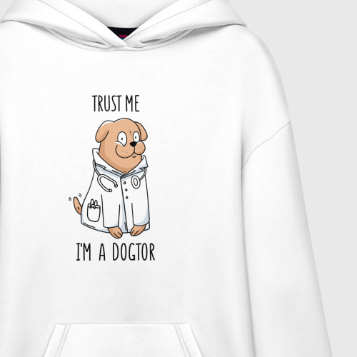 Худи SuperOversize хлопок Trust me im a dogtor Верь мне я догтор, цвет белый - фото 3