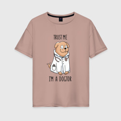 Женская футболка хлопок Oversize Trust me im a dogtor Верь мне я догтор