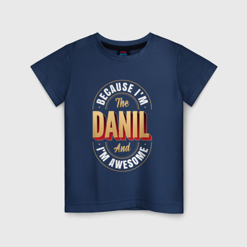 Детская футболка хлопок с принтом Because I'm The Danil And I'm Awesome, вид спереди #2