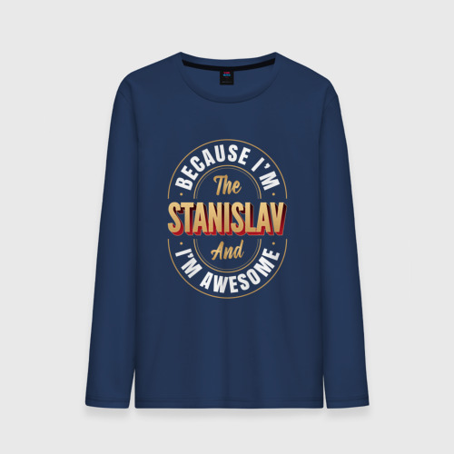 Мужской лонгслив хлопок Because I'm The Stanislav And I'm Awesome, цвет темно-синий