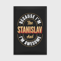 Ежедневник Because I'm The Stanislav And I'm Awesome