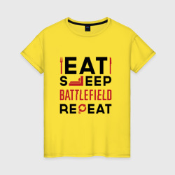 Женская футболка хлопок Надпись: Eat Sleep Battlefield Repeat