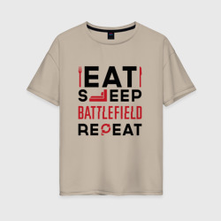 Женская футболка хлопок Oversize Надпись: Eat Sleep Battlefield Repeat