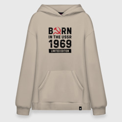 Худи SuperOversize хлопок Born In The USSR 1969 Limited Edition