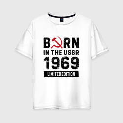 Женская футболка хлопок Oversize Born In The USSR 1969 Limited Edition