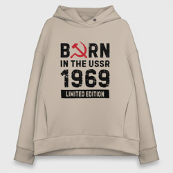 Женское худи Oversize хлопок Born In The USSR 1969 Limited Edition