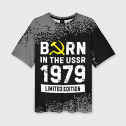 Женская футболка oversize 3D Born In The USSR 1979 year Limited Edition