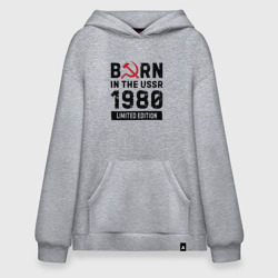 Худи SuperOversize хлопок Born In The USSR 1980 Limited Edition