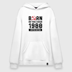 Худи SuperOversize хлопок Born In The USSR 1980 Limited Edition