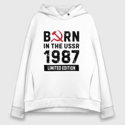 Женское худи Oversize хлопок Born In The USSR 1987 Limited Edition