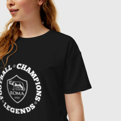 Женская футболка хлопок Oversize Символ Roma и надпись Football Legends and Champions - фото 2