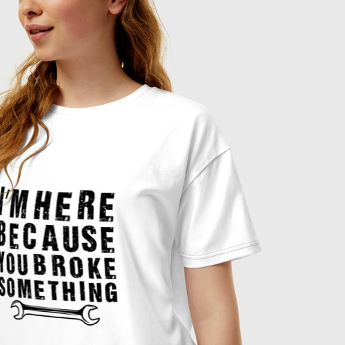 Женская футболка хлопок Oversize Инженер здесь потому, что ты что-то сломал, цвет белый - фото 3