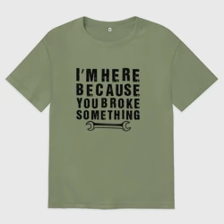 Мужская футболка хлопок Oversize Инженер здесь потому, что ты что-то сломал