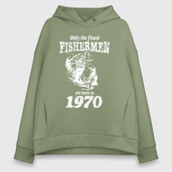 Женское худи Oversize хлопок Только лучшие рыбаки родились в 1970 году