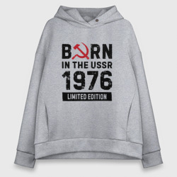 Женское худи Oversize хлопок Born In The USSR 1976 Limited Edition