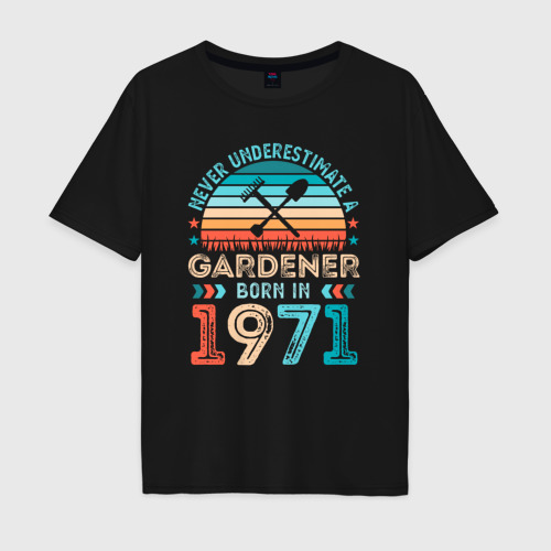 Мужская футболка хлопок Oversize Никогда не недооценивай садовода 1971 года, цвет черный