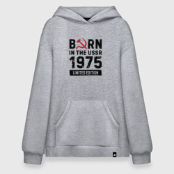 Худи SuperOversize хлопок Born In The USSR 1975 Limited Edition