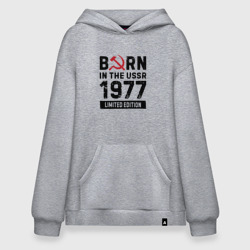 Худи SuperOversize хлопок Born In The USSR 1977 Limited Edition