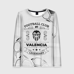 Женский лонгслив 3D Valencia Football Club Number 1 Legendary