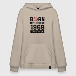 Худи SuperOversize хлопок Born In The USSR 1968 Limited Edition