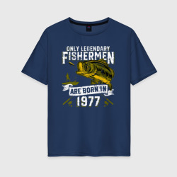 Женская футболка хлопок Oversize Только легендарные рыбаки рождаются в 1977