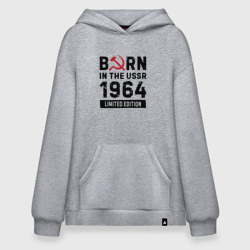 Худи SuperOversize хлопок Born In The USSR 1964 Limited Edition