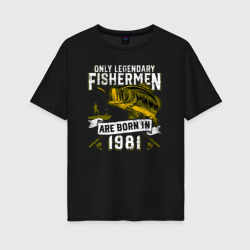 Женская футболка хлопок Oversize Только легендарные рыбаки рождаются в 1981