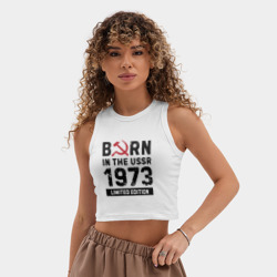 Женская укороченная майка-топ хлопок Born In The USSR 1973 Limited Edition - фото 2