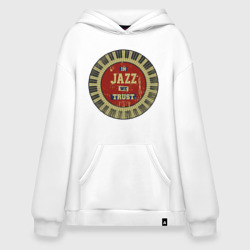 Худи SuperOversize хлопок In Jazz We Trust