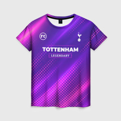 Женская футболка 3D Tottenham legendary sport grunge