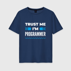 Женская футболка хлопок Oversize Trust me I'm programmer