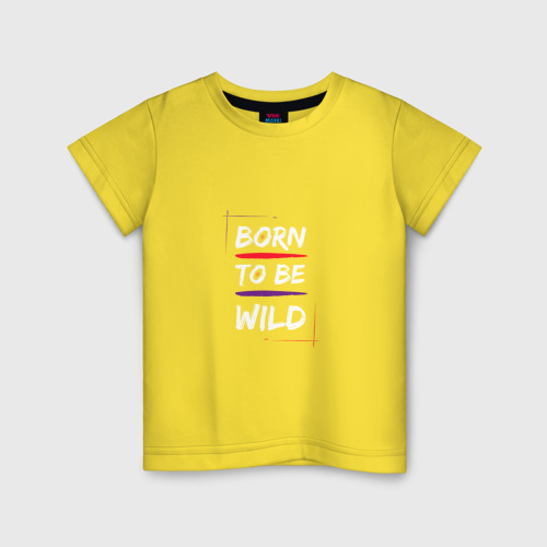 Детская футболка хлопок с принтом BORN TO BE WILD !, вид спереди #2
