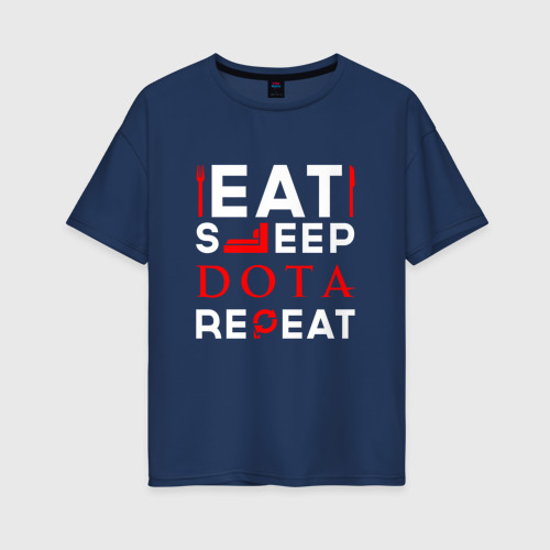 Женская футболка хлопок Oversize Надпись eat sleep Dota repeat, цвет темно-синий