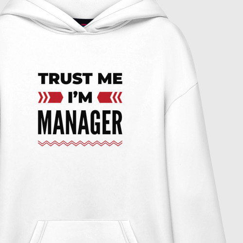 Худи SuperOversize хлопок Trust me - I'm manager, цвет белый - фото 3