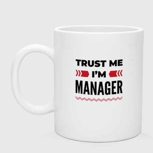 Кружка керамическая Trust me - I'm manager, цвет белый