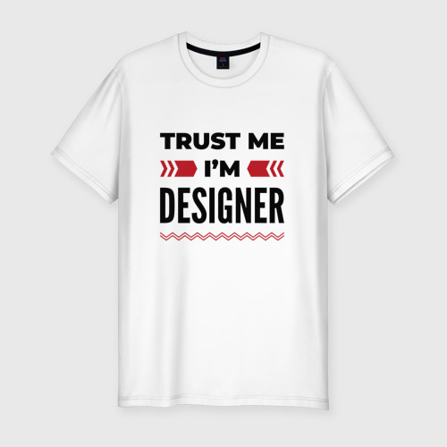 Мужская футболка хлопок Slim Trust me - I'm designer, цвет белый