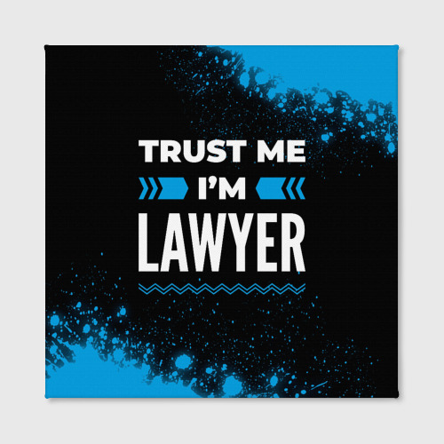 Холст квадратный Trust me I'm lawyer Dark, цвет 3D печать - фото 2