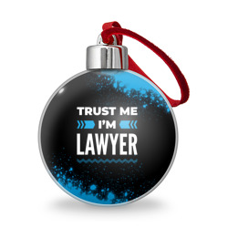 Ёлочный шар Trust me I'm lawyer Dark