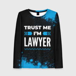 Женский лонгслив 3D Trust me I'm lawyer Dark