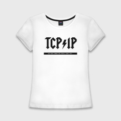 Женская футболка хлопок Slim TCP/IP Connecting people since 1972