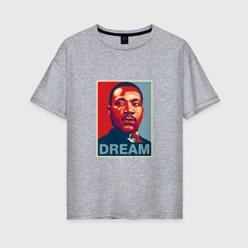 Женская футболка хлопок Oversize с принтом Мартин Лютер Кинг - Dream, вид спереди #2