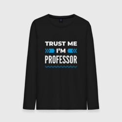 Мужской лонгслив хлопок Trust me I'm professor